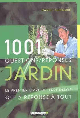 Couverture du produit · 1001 questions/réponses jardin : Le premier livre de jardinage qui a réponse à tout