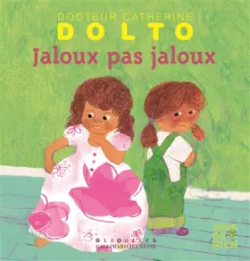 Couverture du produit · Jaloux pas jaloux - Docteur Catherine Dolto - de 2 à 7 ans