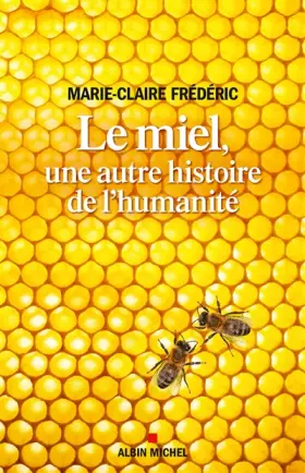 Couverture du produit · Le Miel, une autre histoire de l'humanité