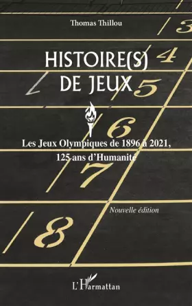 Couverture du produit · Histoire(s) de Jeux: Les Jeux Olympiques de 1896 à 2021, 125 ans d'Humanité. Nouvelle édition Nouvelle édition