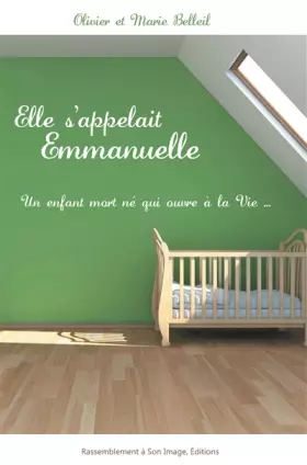 Couverture du produit · Elle s'appelait Emmanuelle: Un enfant mort-né qui ouvre la vie