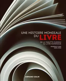 Couverture du produit · Une histoire mondiale du Livre - De la tablette d'argile au livre numérique: De la tablette d'argile au livre numérique
