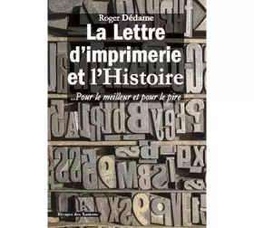 Couverture du produit · La Lettre d'imprimerie et l'histoire: Pour le meilleur et pour le pire