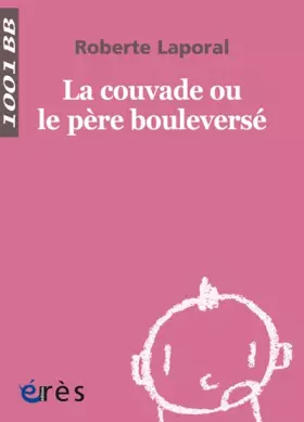 Couverture du produit · La couvade ou le père bouleversé