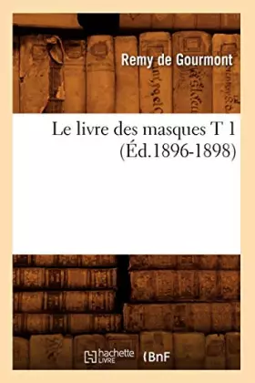 Couverture du produit · Le livre des masques T 1 (Éd.1896-1898)