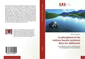 Couverture du produit · Le phosphore et les métaux lourds contenus dans les sédiments: Leur influence sur les phénomènes d’eutrophisation et de polluti