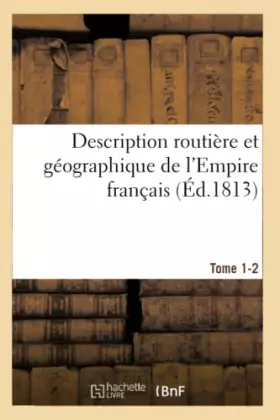 Couverture du produit · Description routière et géographique de l'Empire français Tome 1-2