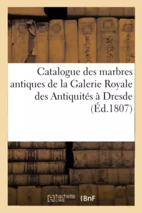 Couverture du produit · Catalogue des marbres antiques : statues, groupes, vases, bustes, etc