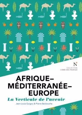Couverture du produit · Afrique-Méditerranée-Europe / La verticale de l'avenir