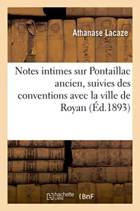 Couverture du produit · Notes intimes sur Pontaillac ancien, suivies des conventions avec la ville de Royan