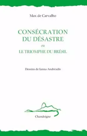 Couverture du produit · Consécration du désastre ou le triomphe du Brésil