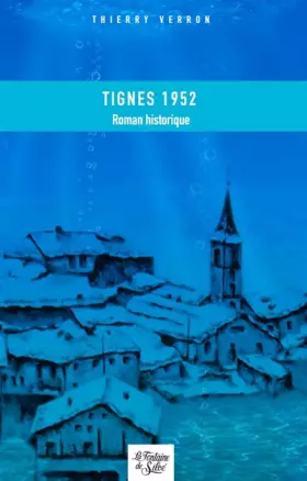 Couverture du produit · Tignes 1952: Mon village qui ne voulait pas mourir