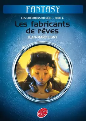Couverture du produit · Les guerriers du Réel - Tome 4 - Les fabricants de rêves