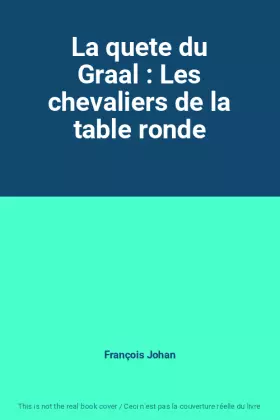 Couverture du produit · La quete du Graal : Les chevaliers de la table ronde