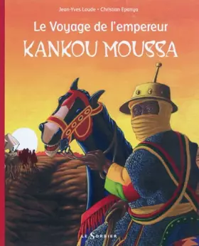 Couverture du produit · Le voyage de l'empereur Kankou Moussa