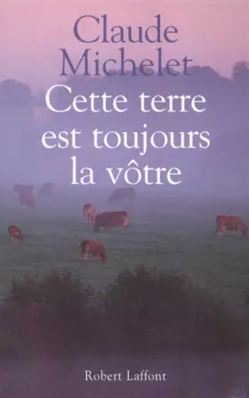 Couverture du produit · CETTE TERRE EST TOUJOURS VOTRE