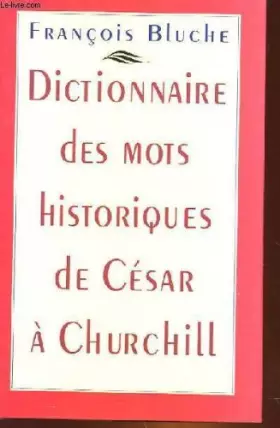 Couverture du produit · Dictionnaire des mots historiques de cesar a churchill