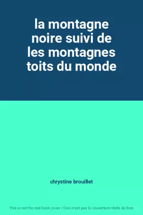 Couverture du produit · la montagne noire suivi de les montagnes toits du monde