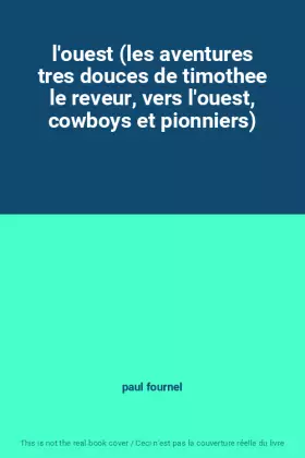 Couverture du produit · l'ouest (les aventures tres douces de timothee le reveur, vers l'ouest, cowboys et pionniers)