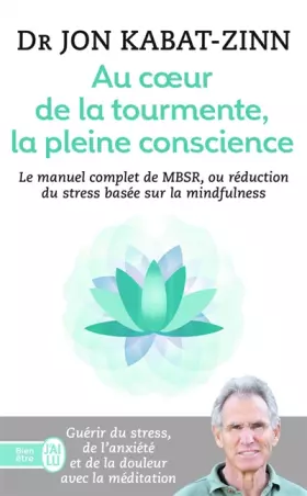 Couverture du produit · Au coeur de la tourmente, la pleine conscience : MBSR, la réduction du stress basée sur le mindfulness : programme complet en 8