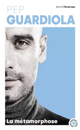 Couverture du produit · Pep Guardiola - La métamorphose