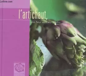 Couverture du produit · L'ARTICHAUT, UNE FLEUR AU COEUR TENDRE
