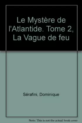Couverture du produit · Le Mystère de l'Atlantide. Tome 2, La Vague de feu