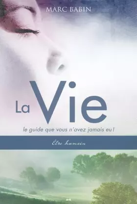 Couverture du produit · La Vie - Le guide que vous n'avez jamais eu ! - T1 : Etre humain