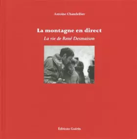 Couverture du produit · La Montagne en direct - La vie de René Desmaison