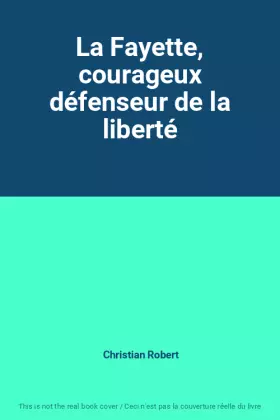 Couverture du produit · La Fayette, courageux défenseur de la liberté