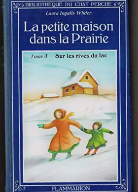 Couverture du produit · La petite maison dans la prairie. Tome 3 : Sur les rives du lac.