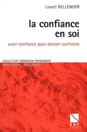 Couverture du produit · La confiance en soi: Avoir confiance pour donner confiance