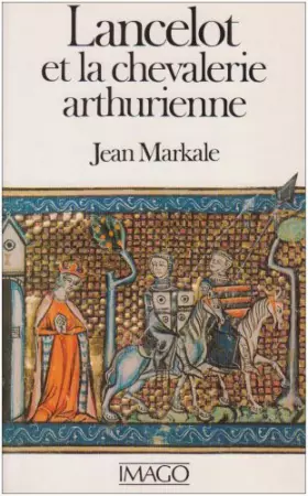 Couverture du produit · Lancelot ou la chevalerie arthurienne