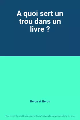 Couverture du produit · A quoi sert un trou dans un livre ?