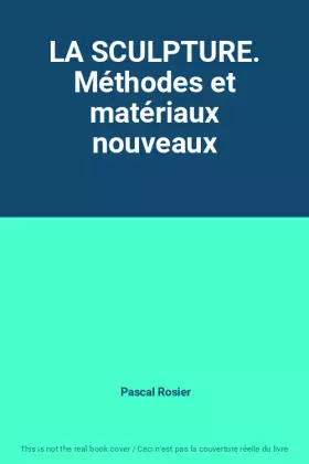Couverture du produit · LA SCULPTURE. Méthodes et matériaux nouveaux