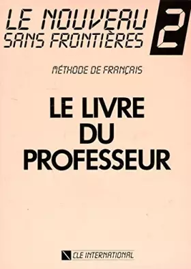 Couverture du produit · Le Nouveau Sans Frontières 2 : Méthode de français (Livre du professeur)