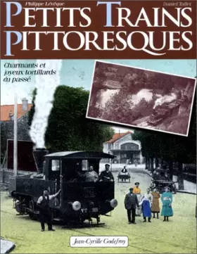 Couverture du produit · Petits trains pittoresques - Charmants et joyeux tortillards du passé