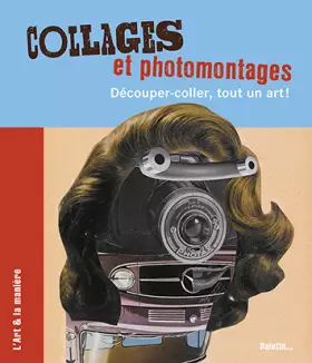 Couverture du produit · Collages et photomontages : Découper-coller, tout un art !