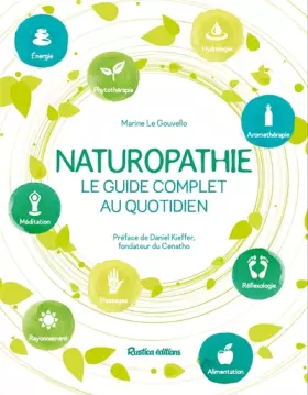Couverture du produit · Naturopathie, le guide complet au quotidien: Préface de Daniel Kieffer, fondateur du CENATHO