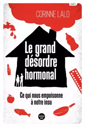 Couverture du produit · Le Grand Désordre hormonal: Ce qui nous empoisonne à notre insu
