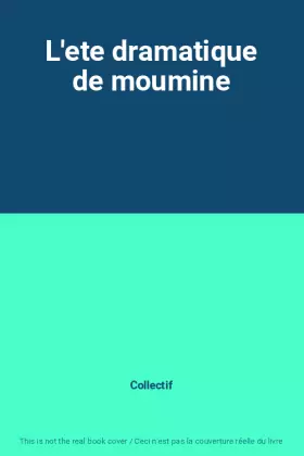 Couverture du produit · L'ete dramatique de moumine