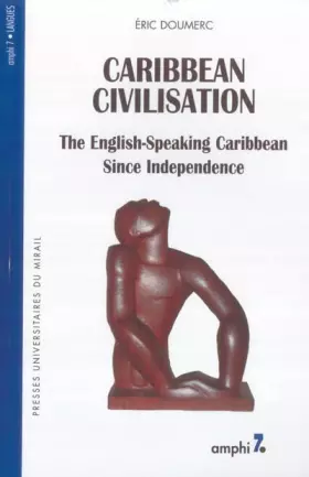 Couverture du produit · Caribbean Civilisation : The English-Speaking Carribbean Since Independence