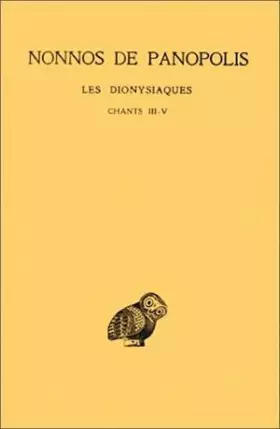 Couverture du produit · Les Dionysiaques, tome 2 : Chants III - V