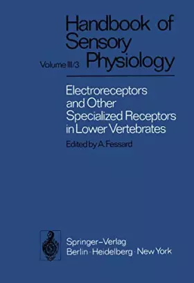 Couverture du produit · Electroreceptors and Other Specialized Receptors in Lower Vertrebrates (Handbook of Sensory Physiology, 3 / 3)