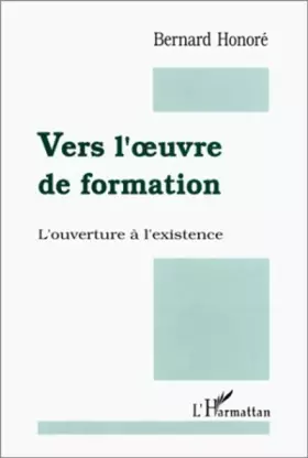 Couverture du produit · Vers l'oeuvre de formation: L'ouverture à l'existence