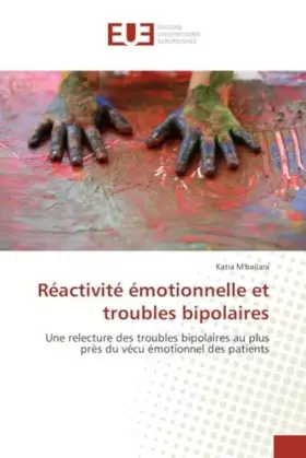 Couverture du produit · Réactivité émotionnelle et troubles bipolaires: Une relecture des troubles bipolaires au plus près du vécu émotionnel des patie