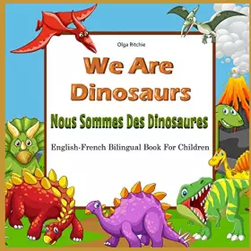 Couverture du produit · We Are Dinosaurs Nous Sommes Des Dinosaures English-French Bilingual Book For Children: Dual Language Book (English-French Chil