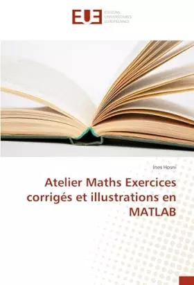 Couverture du produit · Atelier Maths Exercices corrigés et illustrations en MATLAB