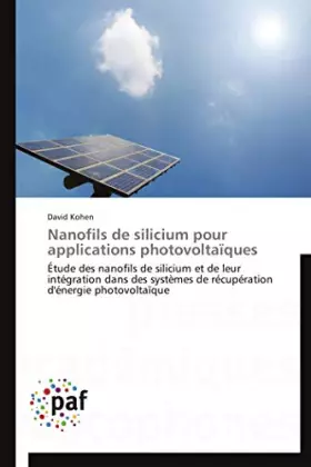 Couverture du produit · Nanofils de silicium pour applications photovoltaïques: Étude des nanofils de silicium et de leur intégration dans des systèmes