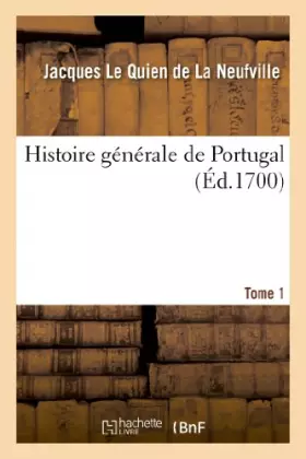 Couverture du produit · Histoire générale de Portugal. Tome 1